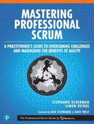 Title: Mastering Professional Scrum: A Practitioners Guide to Overcoming Challenges and Maximizing the Benefits of Agility / Edition 1, Author: Stephanie Ockerman