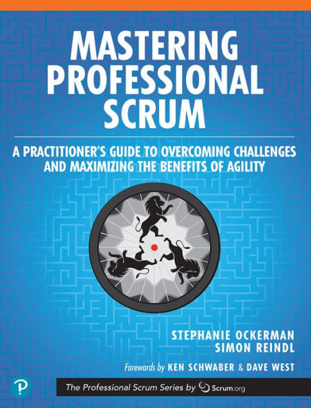 Mastering Professional Scrum: A Practitioner's Guide to Overcoming Challenges and Maximizing the Benefits of Agility