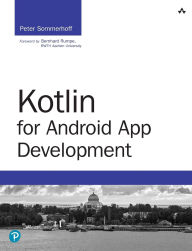 Title: Kotlin for Android App Development / Edition 1, Author: Peter Sommerhoff