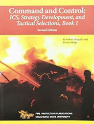 Title: Command and Control: ICS, Strategy Development, and Tactical Selections, Book 1, 2e, Author: IFSTA