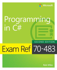 Title: Exam Ref 70-483 Programming in C#, Author: Rob Miles