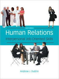 Title: Human Relations: Interpersonal Job-Oriented Skills / Edition 10, Author: Andrew J. DuBrin