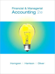 Financial and Managerial Accounting, Chapters 1-23 / Edition 2