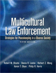 Multicultural Law Enforcement: Strategies for Peacekeeping in a Diverse Society / Edition 5