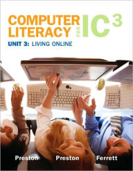 Computer Literacy for IC3 Unit 3: Living Online / Edition 2