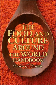 The Food and Culture Around the World Handbook / Edition 1