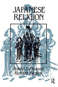 Title: Japanese Religion: A Cultural Perspective / Edition 1, Author: Robert Ellwood
