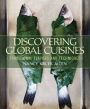 Discovering Global Cuisines: Traditional Flavors and Techniques / Edition 1