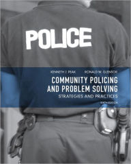 Title: Community Policing and Problem Solving: Strategies and Practices / Edition 6, Author: Ken J. Peak