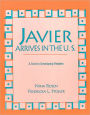 Javier Arrives in the U. S.: A Text for Developing Readers / Edition 1