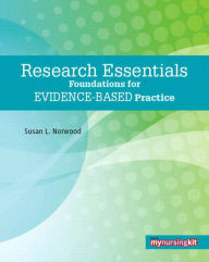 Title: Research Essentials: Foundations for Evidence-Based Practice / Edition 1, Author: Susan Norwood