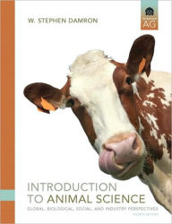 Title: Introduction to Animal Science: Global, Biological, Social and Industry Perspectives / Edition 4, Author: W. Stephen Damron