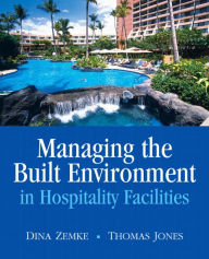 Title: Managing the Built Environment in Hospitality Facilities / Edition 1, Author: Dina Zemke