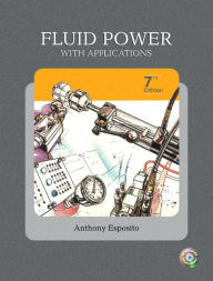Title: Fluid Power with Applications / Edition 7, Author: Anthony Esposito