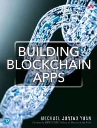 Title: Building Blockchain Apps / Edition 1, Author: Michael Yuan