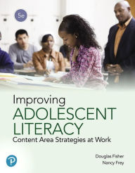 Title: Improving Adolescent Literacy: Content Area Strategies at Work / Edition 5, Author: Douglas Fisher