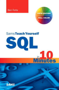 Title: SQL in 10 Minutes a Day, Sams Teach Yourself, Author: Ben Forta