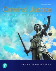Title: Criminal Justice: A Brief Introduction / Edition 13, Author: Frank Schmalleger