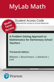 Title: A MyLab Math with Pearson eText Access Code (24 Months) for Problem Solving Approach to Mathematics for Elementary School Teachers / Edition 13, Author: Rick Billstein