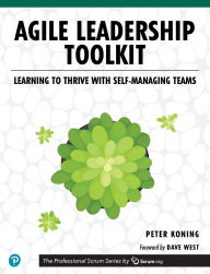 Title: Agile Leadership Toolkit: Learning to Thrive with Self-Managing Teams / Edition 1, Author: Peter Koning