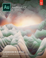 Title: Adobe Audition CC Classroom in a Book / Edition 2, Author: Maxim Jago