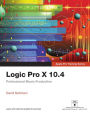 Logic Pro X 10.4 - Apple Pro Training Series: Professional Music Production / Edition 1