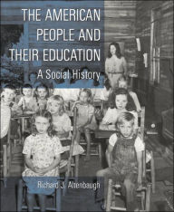 The American People and Their Education: A Social History / Edition 1