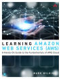 Learning Amazon Web Services (AWS): A Hands-On Guide to the Fundamentals of AWS Cloud / Edition 1