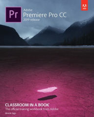 Title: Adobe Premiere Pro CC Classroom in a Book (2019 Release) / Edition 1, Author: Maxim Jago