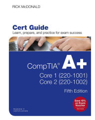 Title: CompTIA A+ Core 1 (220-1001) and Core 2 (220-1002) Cert Guide, Author: Richard McDonald