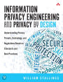 Information Privacy Engineering and Privacy by Design: Understanding Privacy Threats, Technology, and Regulations Based on Standards and Best Practices / Edition 1