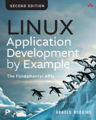 Title: Linux Application Development by Example: The Fundamental APIs, Author: Arnold Robbins