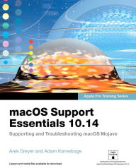 Title: macOS Support Essentials 10.14 - Apple Pro Training Series: Supporting and Troubleshooting macOS Mojave / Edition 1, Author: Adam Karneboge