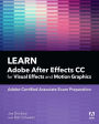 Learn Adobe After Effects CC for Visual Effects and Motion Graphics / Edition 1