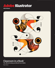 Title: Adobe Illustrator Classroom in a Book 2025 Release, Author: Brian Wood