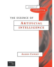 The Essence of Artificial Intelligence / Edition 1