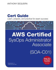 Title: AWS Certified SysOps Administrator - Associate (SOA-C01) Cert Guide, Author: Anthony Sequeira