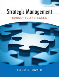 Title: Strategic Management: Concepts and Cases / Edition 12, Author: Fred R. David