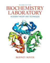 Title: Biochemistry Laboratory: Modern Theory and Techniques / Edition 2, Author: Rodney Boyer