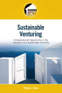 Sustainable Venturing: Entrepreneurial Opportunity in the Transition to a Sustainable Economy / Edition 1