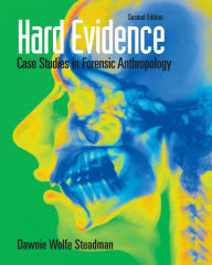 Title: Hard Evidence: Case Studies in Forensic Anthropology / Edition 2, Author: Dawnie Wolfe Steadman