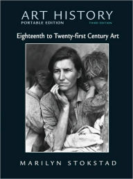 Title: Art History: Eighteenth to Twenty-First Century Art / Edition 3, Author: Marilyn Stokstad