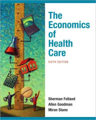 Title: Economics of Health and Health Care / Edition 6, Author: Sherman Folland