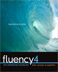 Fluency with Information Technology: Skills, Concepts, and Capabilities / Edition 4