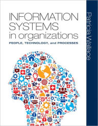 Title: Information Systems in Organizations / Edition 1, Author: Patricia Wallace