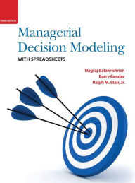 Title: Managerial Decision Modeling with Spreadsheets / Edition 3, Author: Nagraj Balakrishnan