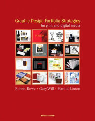 Title: Graphic Design Portfolio Strategies for Print and Digital Media / Edition 1, Author: Robert Rowe