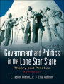 Government and Politics in the Lone Star State: Theory and Practice / Edition 6