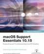 macOS Support Essentials 10.15 - Apple Pro Training Series: Supporting and Troubleshooting macOS Catalina / Edition 1