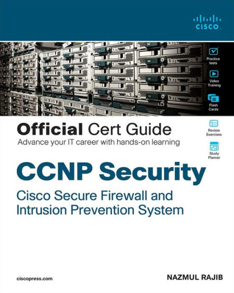 CCNP Security Cisco Secure Firewall and Intrusion Prevention System Official Cert Guide